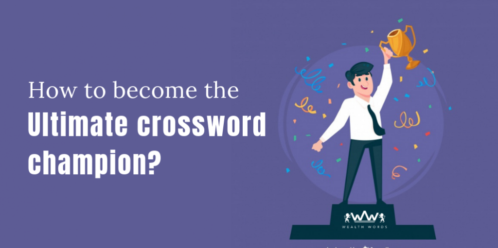 How to become the ultimate crossword solver? Wealth Words