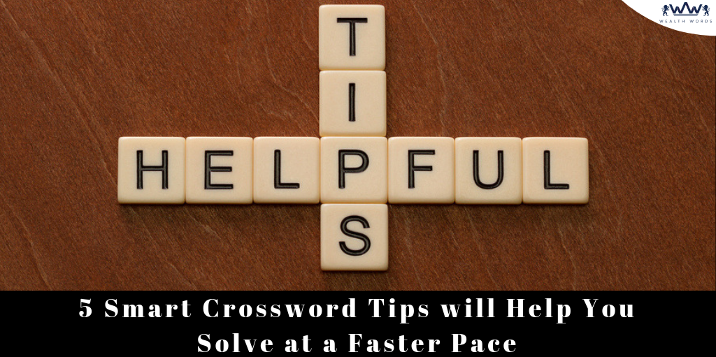 5 Smart Crossword Tips will Help You Solve at a Faster Pace