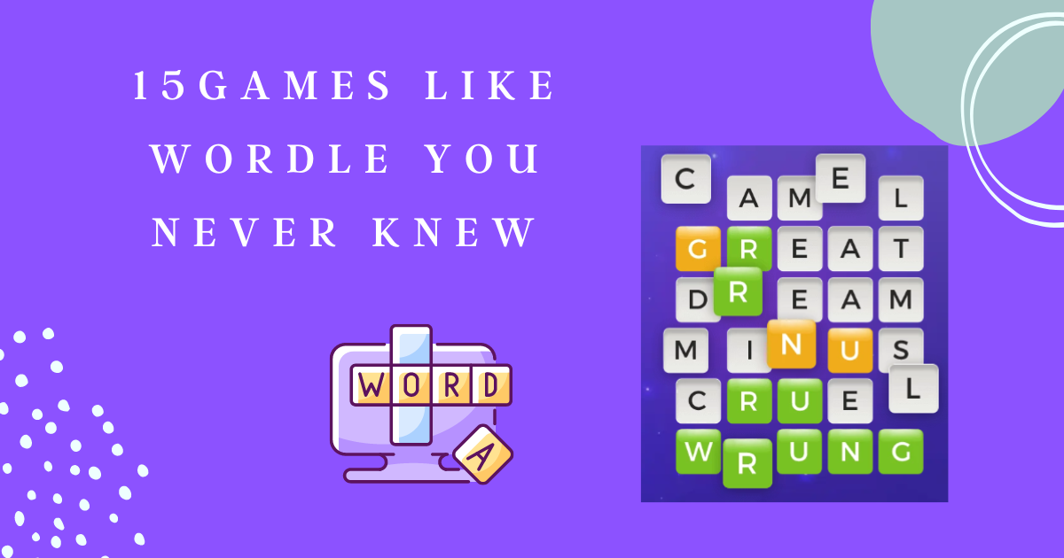 15 Games Like Wordle You Never Knew - Wealth Words